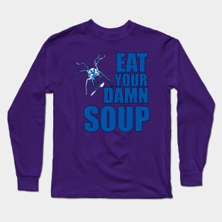 Eat Your Damn Soup Long Sleeve T-Shirt